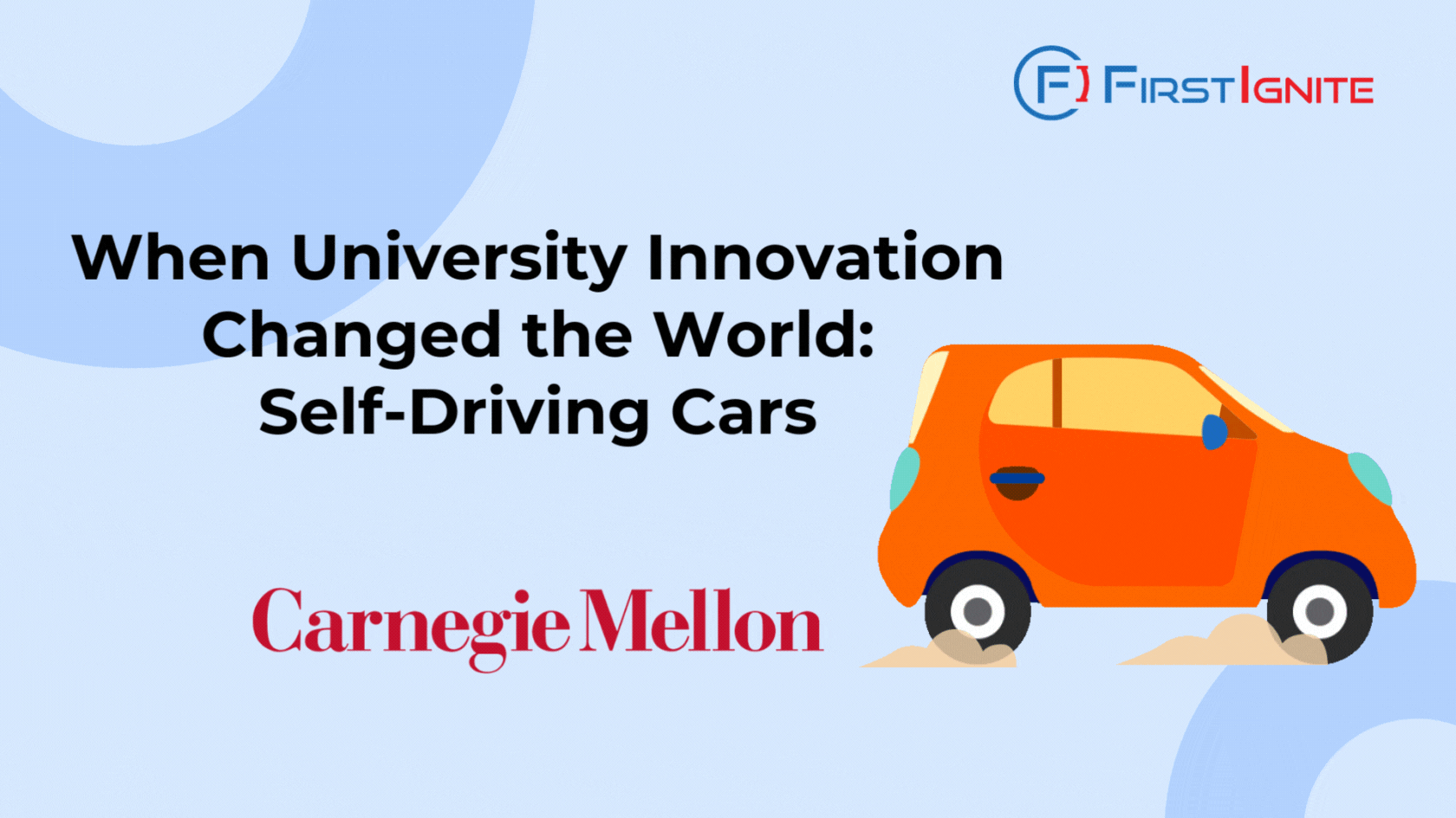 The image is a promotional graphic from FirstIgnite. It features the title "When University Innovation Changed the World: Self-Driving Cars" along with the Carnegie Mellon University logo and name. There is also an illustration of a car on the right side. The FirstIgnite logo is positioned at the top right corner.